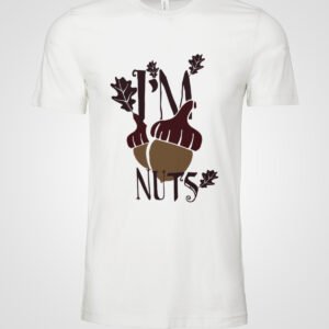 I'm Nuts Tee