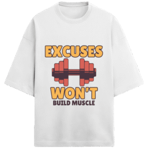 Excuses Won't Build Muscle |Unisex|Tee