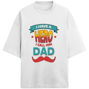 My Hero I Call Him Dad |Unisex|Tee